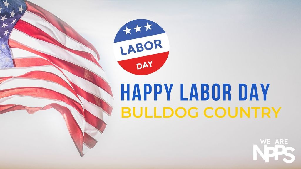 Labor Day, Happy Labor Day Bulldog Country, We Are NPPS